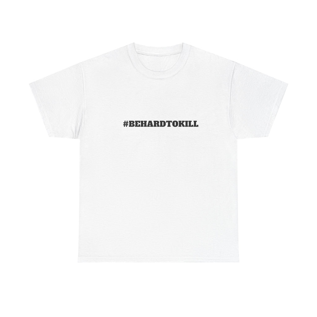 #BEHARDTOKILL Unisex Heavy Cotton Tee