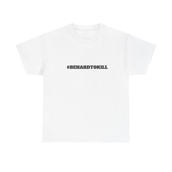 #BEHARDTOKILL Unisex Heavy Cotton Tee