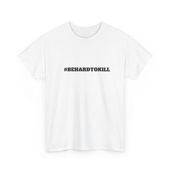 #BEHARDTOKILL Unisex Heavy Cotton Tee